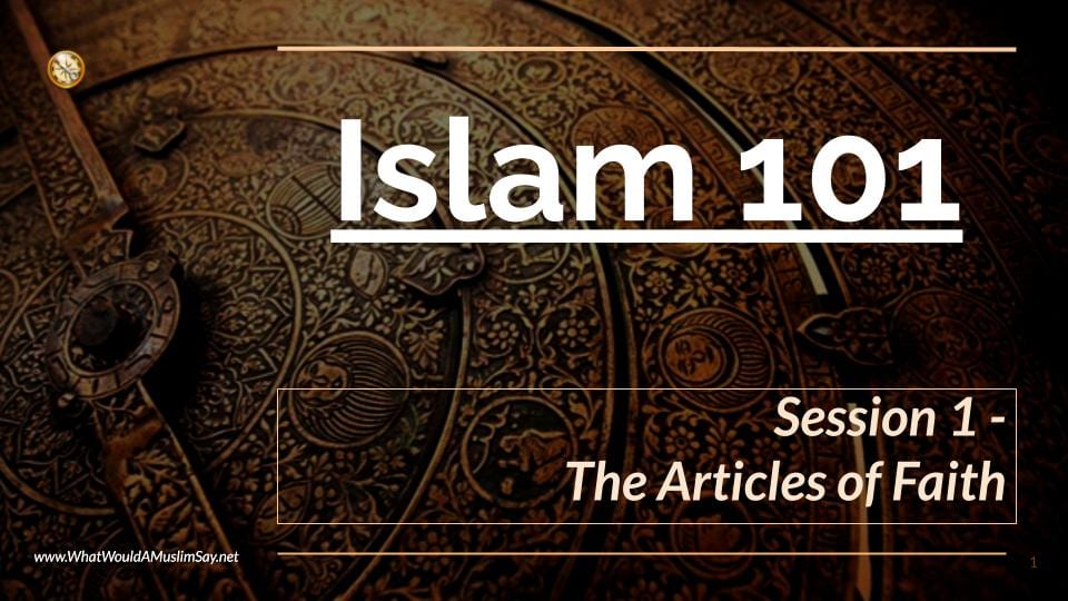 Islam101-1-The Articles of Faith